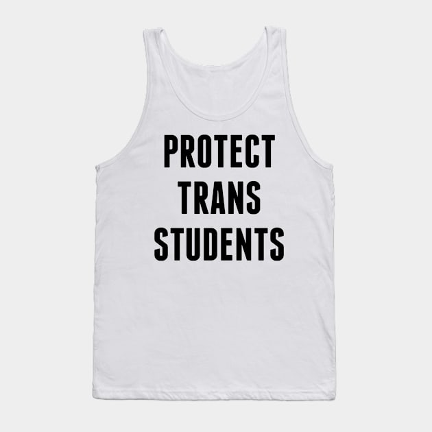 PROTECT TRANS STUDENTS Tank Top by cassiopeiaes